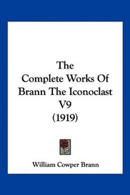 The Complete Works Of Brann The Iconoclast V9 (1919)