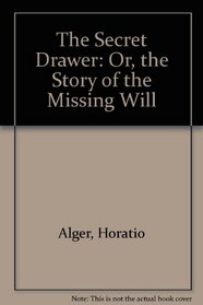 The Secret Drawer: Or, the Story of the Missing Will