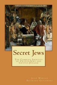 Secret Jews: The Complex Identity of Crypto-Jews and Crypto-Judaism