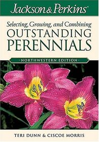Jackson & Perkins Selecting, Growing, and Combining Outstanding Perennials:  Northwestern Edition (Jackson & Perkins Selecting, Growing and Combining Outstanding Perinnials)