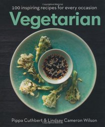 Vegetarian: 100 Inspiring Recipes for Every Occasion