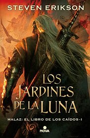 Malaz 1. Los Jardines de La Luna (The Malazan Book of the Fallen) (Spanish Edition)