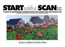 Start with a Scan: A Guide to Transforming Scanned Photos and Objects into High Quality Art (2nd Edition)