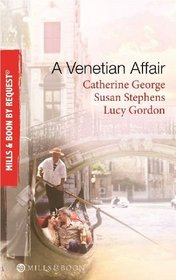 A Venetian Affair: A Venetian Passion / In the Venetian's Bed / A Family for Keeps (By Request)