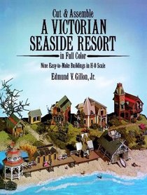 Cut and Assemble a Victorian Seaside Resort in Full Color: Nine Easy-To-Make Buildings in H-0 Scale (Cut  Assemble Buildings in H-O Scale)