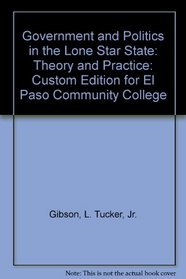 Government and Politics in the Lone Star State: Theory and Practice: Custom Edition for El Paso Community College