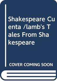Shakespeare Cuenta /lamb's Tales From Shakespeare (Spanish Edition)