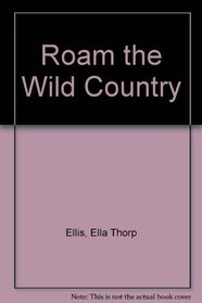 Roam the Wild Country