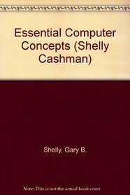 Essential Computer Concepts (Shelly Cashman)
