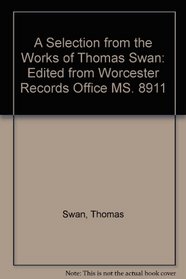 A Selection from the Works of Thomas Swan