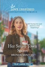 Her Small Town Secret (Love Inspired, No 1359) (True Large Print)