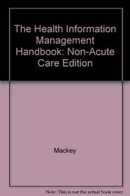 The Health Information Management Handbook: Non-Acute Care Edition