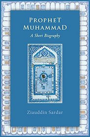 Prophet Muhammad: A Short Biography (Concise Life)