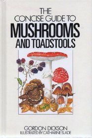 The Concise Guide to Mushrooms (Concise guides to the wildlife & plants of Britain & Europe)