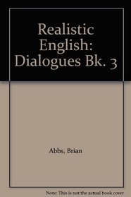 Realistic English: Dialogues Bk. 3