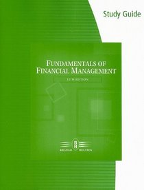 Study Guide for Brigham/Houston's Fundamentals of Financial Management, 12th