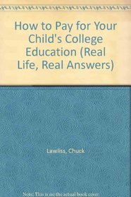 How to Pay for Your Child's College Education (Real Life, Real Answers)