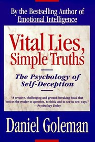VITAL LIES SIMPLE TRUTHS: The Psychology of Self Deception