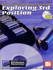 Exploring 3rd Position: (Harmonica Masterclass Lesson Series Level 2) (Harmonica Masterclass Lesson Series Level 2)