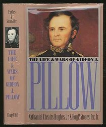 The Life and Wars of Gideon J. Pillow (Civil War America)