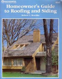 Homeowner's Guide to Roofing and Siding (Successful Home Improvement)