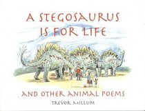 A Stegosaurus is for Life: And Other Animal Poems
