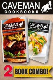 Your Favorite Foods - Paleo Style Part 1 and Paleo Grilling Recipes: 2 Book Combo (Caveman Cookbooks)