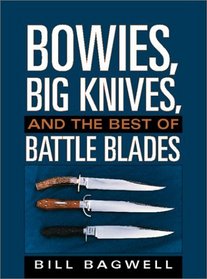 Bowies, Big Knives, And The Best Of Battle Blades