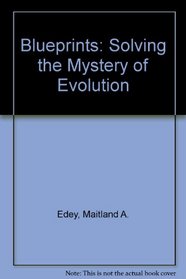 Blueprints: Solving the Mystery of Evolution