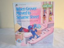 When Grover Moved to Sesame Street (Sesame Street Growing-Up Books)