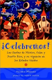 Celebremos!: Las fiestas de Mxico, Cuba y Puerto Rico, y cmo se festejan en los Estados Unidos