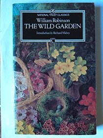 The Wild Garden or the Naturalization and Natural Grouping of Hardy Exotic Plants With a Chapter on the Garden of British Wild Flowers (Traveller's)