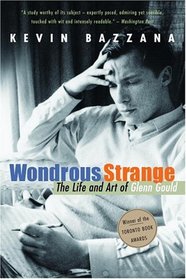 Wondrous Strange: The Life and Art of Glenn Gould