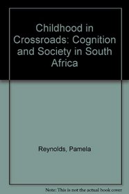 Childhood in Crossroads: Cognition and Society in South Africa