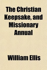 The Christian Keepsake, and Missionary Annual