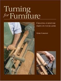 Turning for Furniture : Creating Furniture Parts on your Lathe