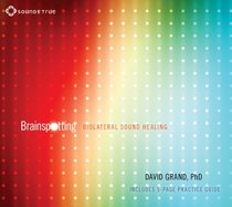 Brainspotting: Biolateral Sound Healing to Enhance Your Brain