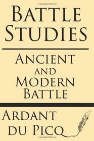 Battle Studies: Ancient and Modern Battle