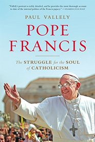Pope Francis: The Struggle for the Soul of Catholicism