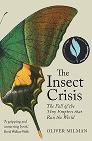 The Insect Crisis: The Fall of the Tiny Empires that Run the World