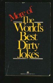 More of World's Best Dirty Jokes