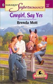 Cowgirl, Say Yes (Home on the Ranch) (Harlequin Superromance, No 1127)
