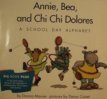 Annie, Bea, and Chi Chi Dolores a School Day Alphabet Grade 1 Big Book Plus (Houghton Mifflin Reading)