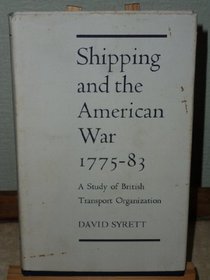 Shipping and the American War, 1775-83: A Study of British Transport Organization (University London Historical Study)