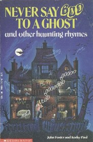Never Say Boo to a Ghost and Other Haunting Rhymes