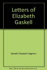 Letters of Elizabeth Gaskell