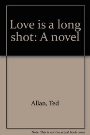 Love is a long shot: A novel