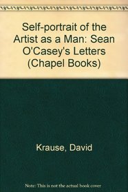 Self-portrait of the Artist as a Man: Sean O'Casey's Letters (Chapbks. S)