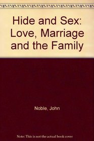 Hide and Sex: Love, Marriage and the Family