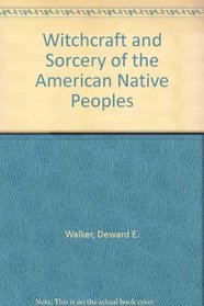 Witchcraft and Sorcery of the American Native Peoples